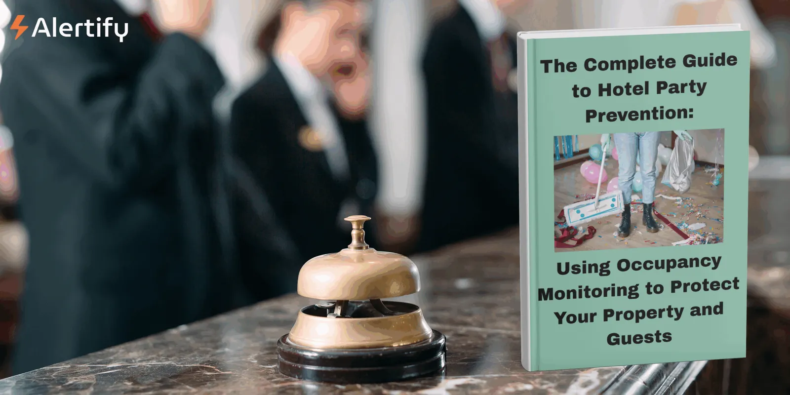 The Complete Guide to Hotel Party Prevention: Using Occupancy Monitoring to Protect Your Property & Guests hotel party prevention