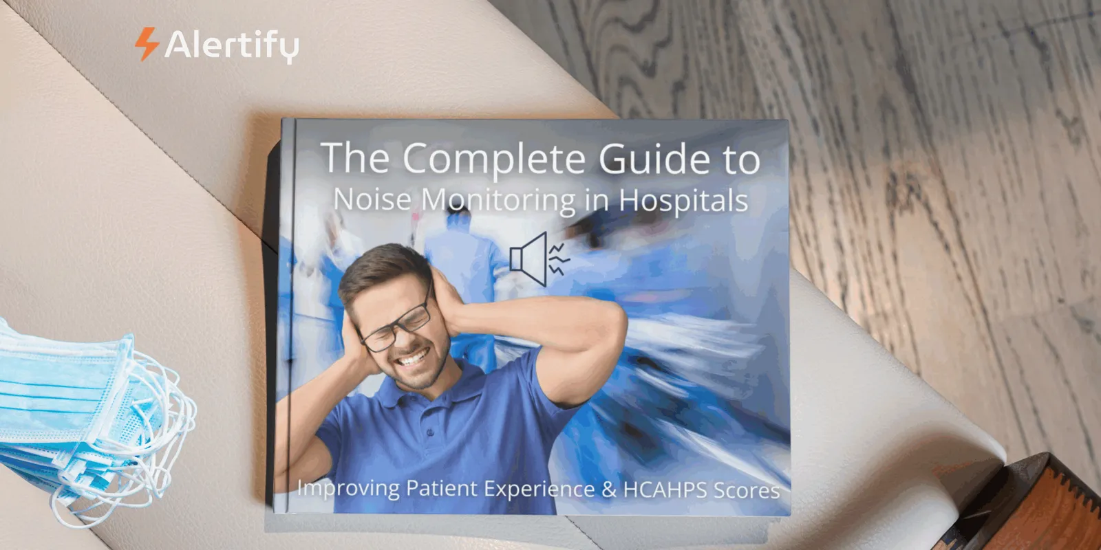 The Complete Guide to Noise Monitoring in Hospitals: Improving Patient Experience & HCAHPS Scores