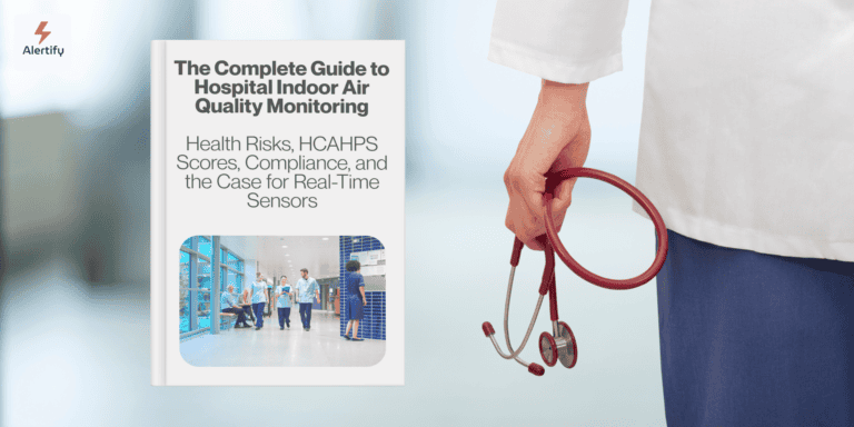 The Complete Guide to Hospital Indoor Air Quality Monitoring: Health Risks, HCAHPS Scores, Compliance, and the Case for Real-Time Sensors hospital indoor air quality monitoring