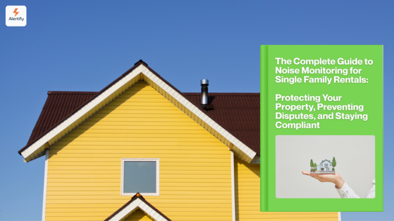 The Complete Guide to Noise Monitoring for Single Family Rentals: Protecting Your Property, Preventing Disputes, and Staying Compliant noise monitoring for single family rentals