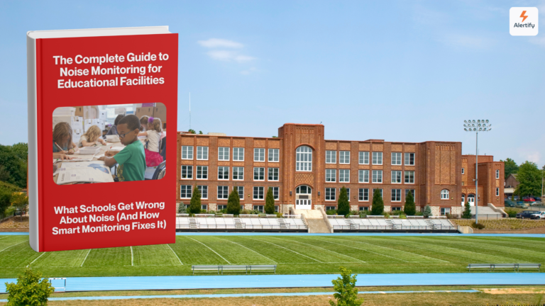 The Complete Guide to Noise Monitoring in Educational Facilities: What Schools Get Wrong About Noise (And How Smart Monitoring Fixes It) noise monitoring in schools